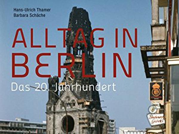  Hans-Ulrich Thamer/Barbara Schäche: Alltag in Berlin. Das 20. Jahrhundert. Elsengold Verlag, Berlin. 462 Seiten, ca. 1000 Abbildungen, 49,95 Euro
