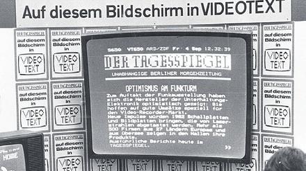 1981. Der Tagesspiegel präsentiert sich 1981 mit seinem Videotext-Angebot auf der Internationalen Funkausstellung Berlin. Die Nachrichten erscheinen auf der gemeinsamen Plattform von ARD und ZDF