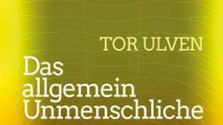 Cover von Tor Ulvens "Das allgemein Unmenschliche".
