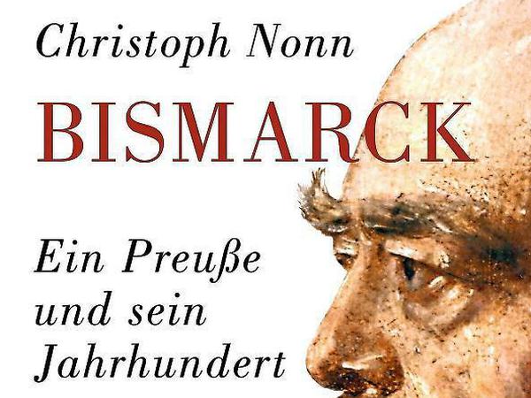Christoph Nonn: Bismarck. Ein Preuße und sein Jahrhundert. C. H. Beck, München 2015. 400 Seiten, 24,95 Euro.
