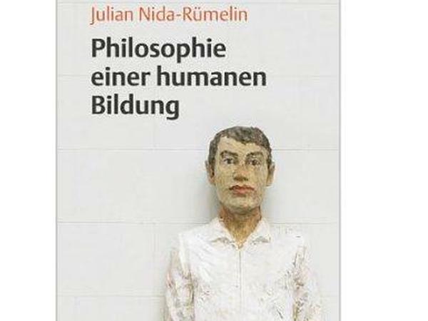 Julian Nida-Rümelin: Philosophie einer humanen Bildung.