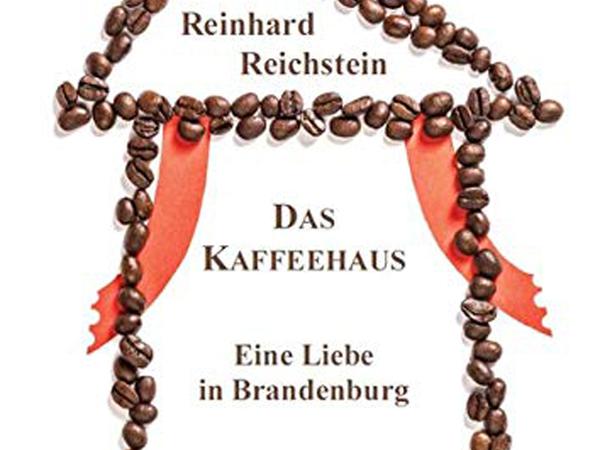 "Das Kaffeehaus. Eine Liebe in Brandenburg"