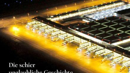 "Akte BER": Der Tagesspiegel beleuchtet das Flughafen-Desaster in einem neuen E-Book.