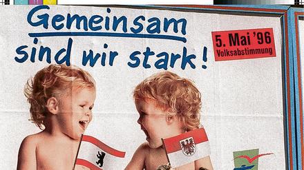 Damals gescheitert: Werbeplakat zur Volksabstimmung über die Länderfusion von Berlin und Brandenburg im Mai 1996.