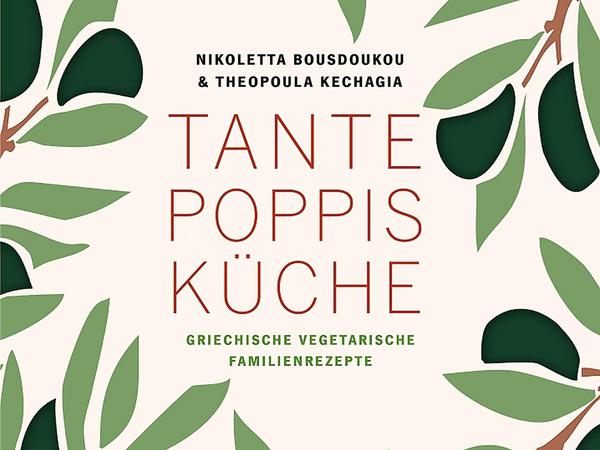 "Tante Poppis Küche - griechische vegetarische Familienrezepte". Nikoletta Bousdoukou und Theopoula Kechagia, Dumont 2020, 232 Seiten, 28 Euro