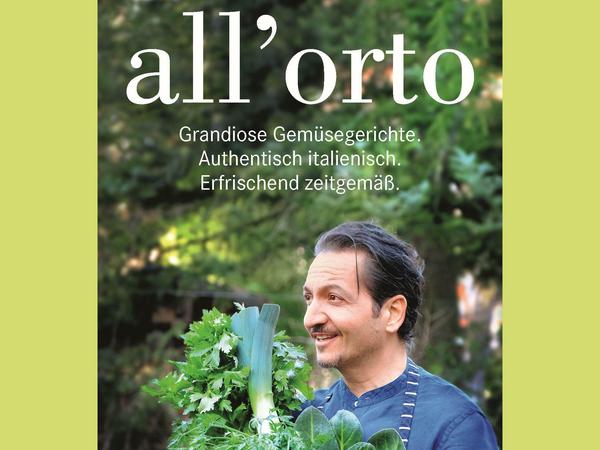 Claudio Del Principe: All' Orto. Grandiose Gemüsegerichte. AT-Verlag, 300 Seiten, 34 Euro. 