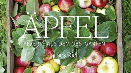 "Äpfel - Rezepte aus dem Obstgarten", James Rich, 2019 at-Verlag, 224 Seiten, 25 Euro