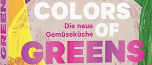 "Colors of Greens - Die neue Gemüseküche". Alice Zaslavsky, EMF-Verlag 2021, 488 Seiten, 39 Euro