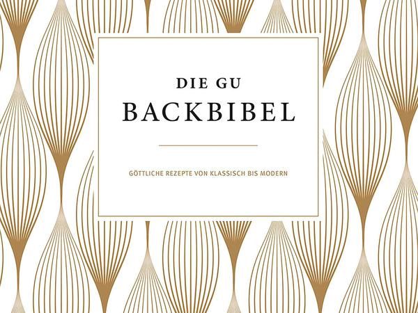 "Die GU Backbibel - Göttliche Rezepte von klassisch bis modern", Marline Ernzer, Karin Kerber, Gräfe und Unzer 2016, 400 Seiten, 39 Euro