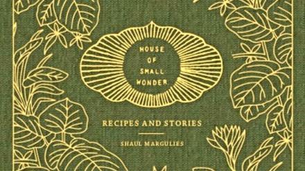 "House of Small Wonder - Recipies and Stories", Shaul Margulies, 256 Seiten, 35 Euro.