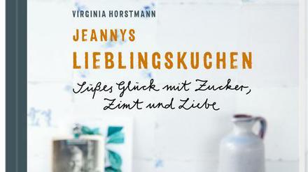 "Jeannys Lieblingskuchen", Virginia Horstmann, Hölker Verlag 2017, 112 Seiten, 24,95 Euro