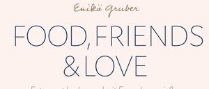 "Food, Friends &amp; Love"- entspannt kochen und mit Freunden genießen", Enikö Gruber, Thorbecke 2019, 208 Seiten, 28 Euro 