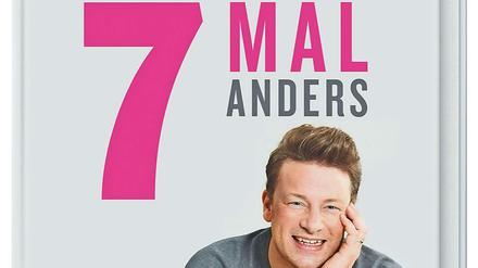 "7 mal anders - Je 7 Rezeptideen für Deine Lieblingszutaten", Jamie Oliver, Dorling Kindersley 2020, 320 Seiten, 26,95 Euro
