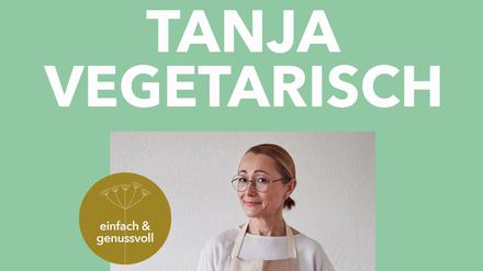 Tanja Grandits: Tanja vegetarisch. Grüne Lieblingsrezepte für jeden Tag. AT-Verlag. 320 Seiten, 34 Euro. 
