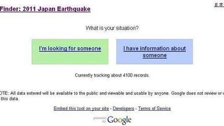 Google will Verwandten, Freunden und Hinterbliebenen von Erdbeben- und Tsunami-Opfern bei der Suche helfen. Zu finden ist die englischsprachige Version des "Person Finders" unter folgender Internetadresse: http://japan.person-finder.appspot.com/. Aufgeteilt in die Kategorien "Ich suche jemanden" und "Ich habe Informationen über jemanden" gab es dort am Freitagmittag bereits Tausende Einträge.