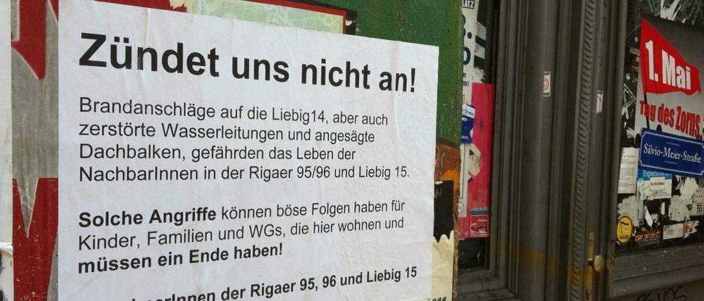 Zündet uns nicht an! Plakat von Anwohnern der Rigaer Straße und der Liebigstraße in Friedrichshain, wo bereits mehrere Brandanschläge verübt wurden.