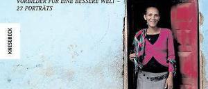 Welthungerhilfe (Hrsg.): Es ist möglich. Vorbilder für eine bessere Welt – 27 Porträts.