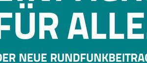 Der neue Rundfunkbeitrag.