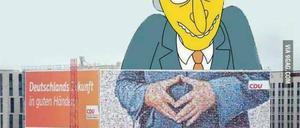 "Gestatten? Montgomery Burns. Ich besitze ein Atomkraftwerk". Echt ist an diesem Bild nur die untere Hälfte. Das gewaltige Plakat hängt am Hauptbahnhof. Im Internet montierten Spaßvögel den Simpsons-Charakter Burns auf das Plakat. Liebe Leserinnen, liebe Leser: Senden Sie uns Ihre Bildmontagen zu dem riesigen CDU-Wahlplakat am Berliner Hauptbahnhof - an leserbilder@tagesspiegel.de