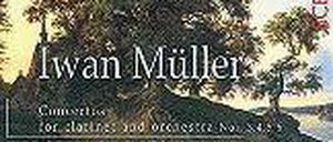 Iwan Müller - Concertos for clarinet and orchestra