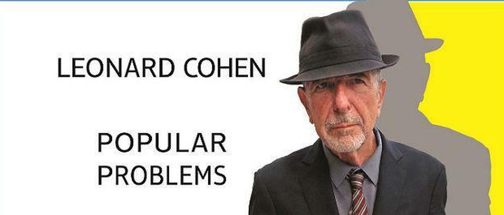 Leonard Cohen: Popular Problems.