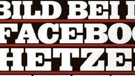 Die "Bild"-Zeitung berichtet in der Ausgabe am Mittwoch weiter über Facebook-Hetzer.