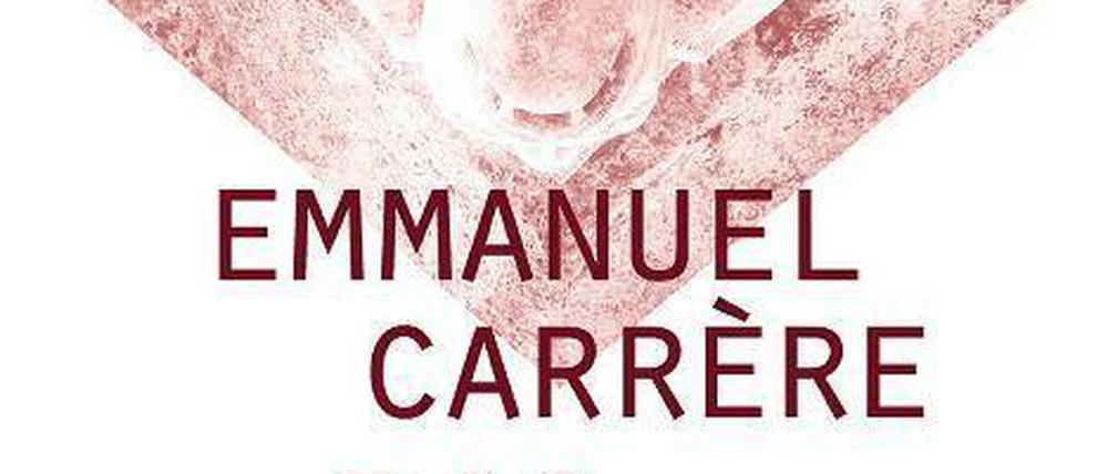 Emmanuel Carrère: Das Reich Gottes.