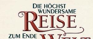 Nicholas Gannon: Die höchst wundersame Reise zum Ende der Welt 
