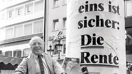 Aber sicher. Arbeitsminister Blüm plakatiert sein berühmtestes Versprechen. 