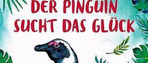 Stefan Beuse,Sophie Greve: Der Pinguin sucht das Glück