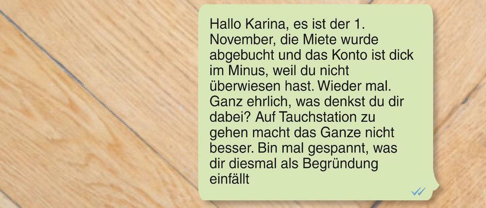 Ausreden, Entschuldigungen. Irgendwann reagiert die Untermieterin nicht mehr auf Nachrichten.