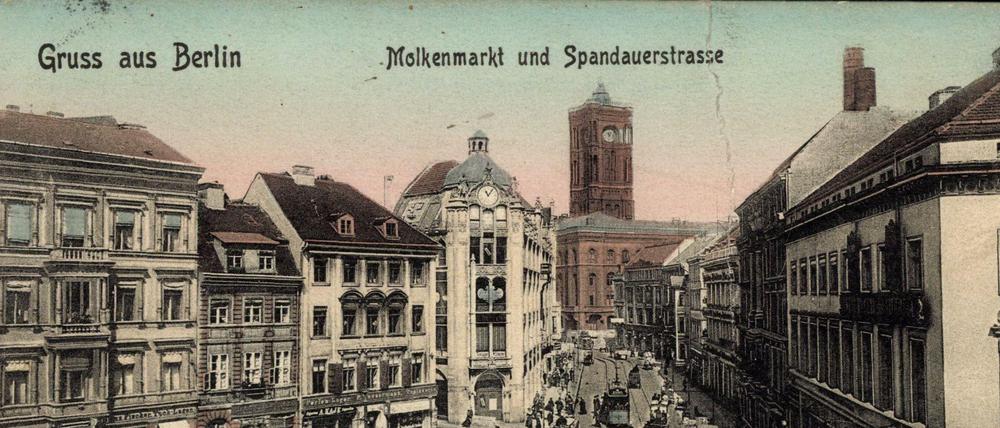 Der Molkenmarkt und Spandauerstraße in Berlin-Mitte vor 100 Jahren.