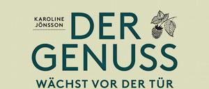 Der Genuss wächst vor der Tür -Tipps und Rezepte für Obst und Gemüse. Karoline Jönsson, Thorbecke Verlag 2020, 152 Seiten, 22 Euro