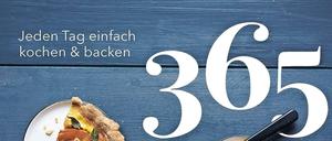 "365 - Jeden Tag einfach kochen und backen", Meike Peters, Prestel Verlag 2019, 448 Seiten, 30 Euro