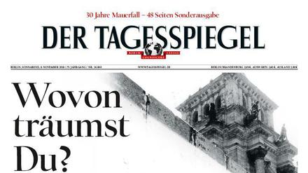 Wovon träumst du? Das fragte der Tagesspiegel zahlreiche Prominente und andere Zeitzeugen für seine Sonderausgabe zum 30-jährigen Mauerfalljubiläum.