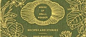 "House of Small Wonder - Recipies and Stories", Shaul Margulies, 256 Seiten, 35 Euro.