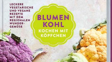 "Blumenkohl - Kochen mit Köpfchen", Kathy Kordalis, LV-Buch 2020, 144 Seiten, 18 Euro