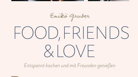 "Food, Friends &amp; Love"- entspannt kochen und mit Freunden genießen", Enikö Gruber, Thorbecke 2019, 208 Seiten, 28 Euro 
