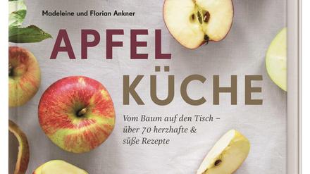 "Apfelküche. Vom Baum auf den Tisch - über 70 herzhafte und süße Rezepte", Madeleine und Florian Ankner, 2020 Dorling Kindersley Verlag, 192 Seiten, 22 Euro