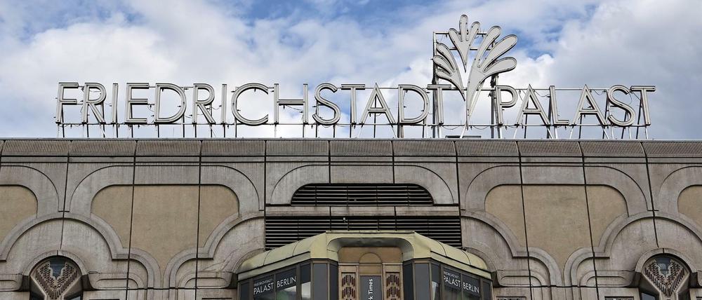 Platte Royal. Der Friedrichstadt-Palast wird unter Denkmalschutz gestellt.