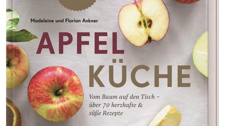 "Apfelküche. Vom Baum auf den Tisch - über 70 herzhafte und süße Rezepte", Madeleine und Florian Ankner, 2020 Verlag Dorling Kindersley, 192 Seiten, 22 Euro