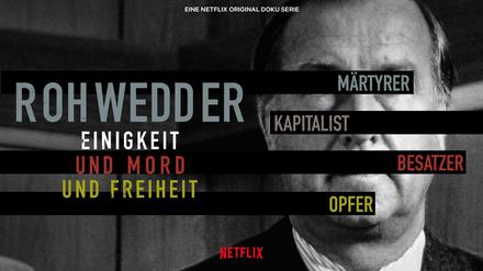 "Rohwedder - Einigkeit und Mord und Freiheit", lautet der Titel der Netflix-Doku-Reihe, die sich insbesondere an die jüngere Generation richtet.