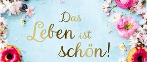 Das Leben ist schön - Rezepte und Wünsche für einen perfekten Tag, Hölker Verlag 2021, 80 Seiten, 14 Euro. Erst erhältlich ab Januar 2021