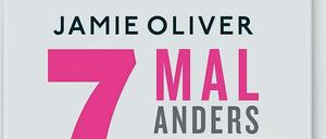 "7 mal anders - Je 7 Rezeptideen für Deine Lieblingszutaten", Jamie Oliver, Dorling Kindersley 2020, 320 Seiten, 26,95 Euro