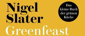 Abwechslungsreich vegetarisch durch Herbst und Winter: Greenfeast von Nigel Slater, DuMont Verlag 2020, 320 Seiten, 28 Euro