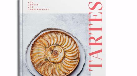 "Tartes – Von Genuss und Gemeinschaft". Norbert Krüger und Risa Nagahama, 2021 Elsa Publishing, 208 Seiten, 36 Euro