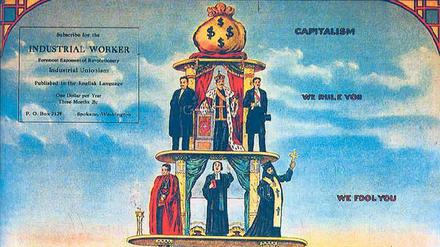 Ist das noch der Kapitalismus, in dem wir leben? Die Pyramide, wie sie Nedeljkovich, Brashick und Kuharich 1911 für ein Plakat der amerikanischen Sozialisten entwarfen, wirkt in Zeiten fiktionalisierter Geldströme reichlich antiquiert. Foto: IAM/akg-images