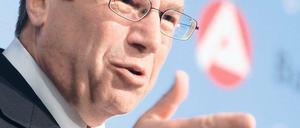 „Die Lage ist weiter unsicher“, sagt Frank-Jürgen Weise, Vorstandschef der Bundesagentur für Arbeit.