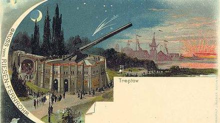 „Grüße vom Riesenfernrohr“ verschickten 1896 die Besucher der Berliner Gewerbeausstellung. Heute ist das Fernrohr Teil der Archenhold-Sternwarte. 