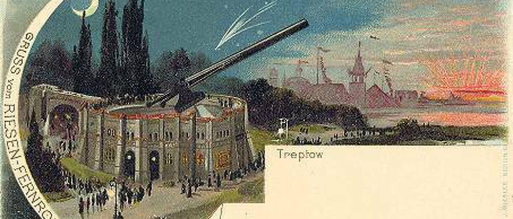 „Grüße vom Riesenfernrohr“ verschickten 1896 die Besucher der Berliner Gewerbeausstellung. Heute ist das Fernrohr Teil der Archenhold-Sternwarte.